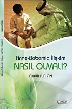 Anne Babamla İlişkim Nasıl Olmalı?
