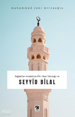 Bağdat'tan Anadolu'ya Ehli-Beyt Yolcuğu ve Seyyid Bilal
