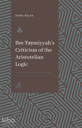 İbn Taymiyyah's Criticism Of The Aristotelian Logic