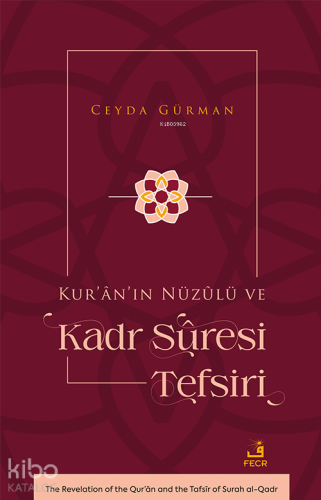 Kur’ân’ın Nüzûlü ve Kadr Sûresi Tefsiri