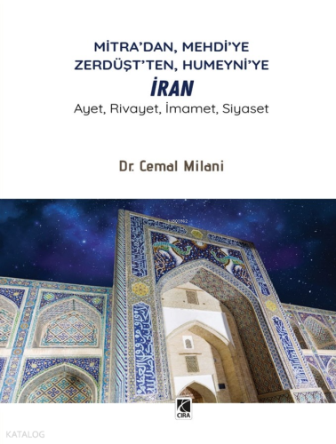 Mitra’dan, Mehdi’ye Zerdüşt’ten, Humeyni’ye İran;Ayet, Rivayet, İmamet, Siyaset